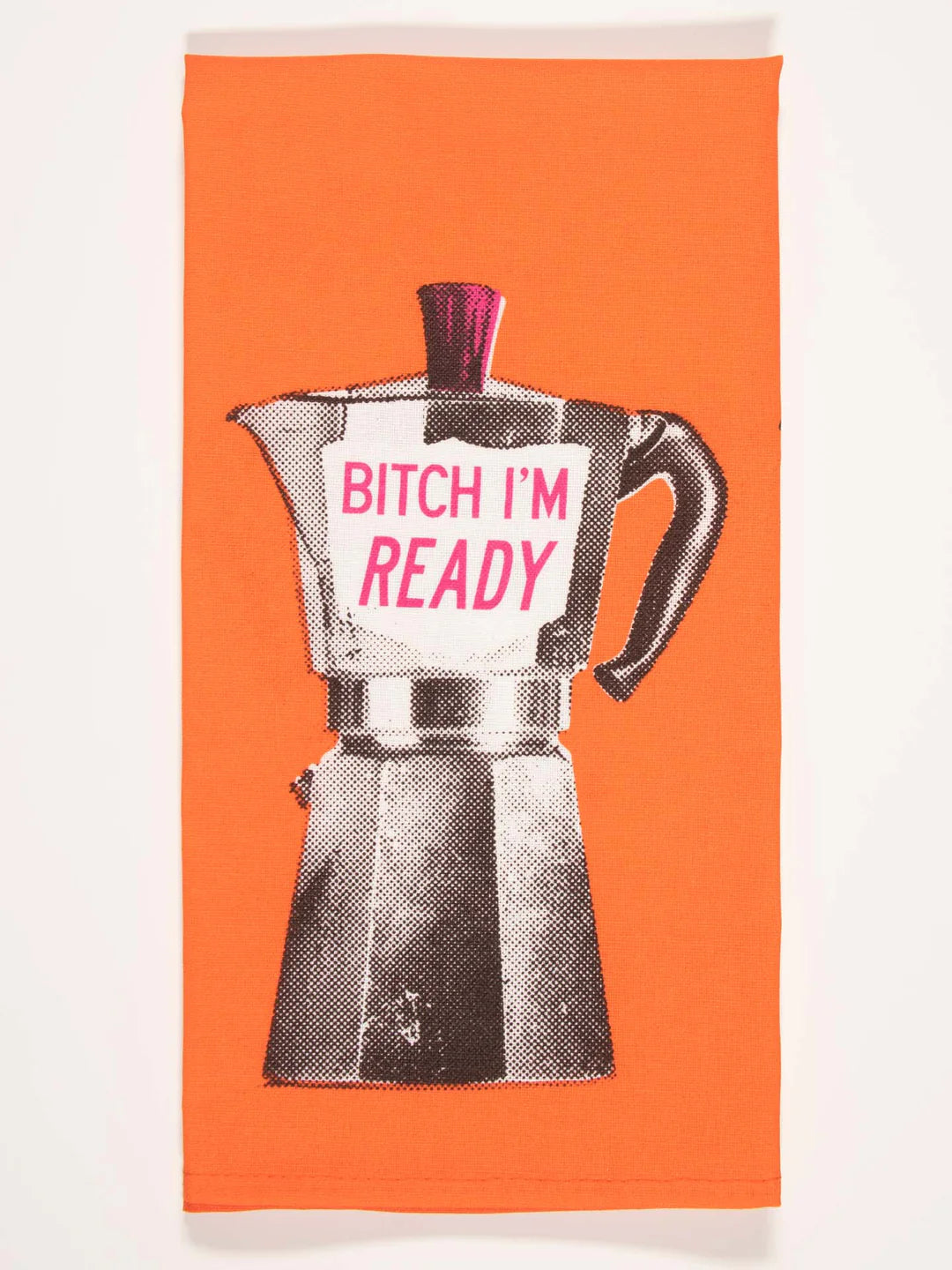 Bitch I'm Ready Dish Towel